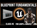 Unreal Engine Blueprint Fundamentals Class For Loops Arrays