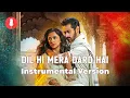 Tere Bin New OST - Dil Hi Mera Dard Hai (Instrumental Version) - Bruises Music