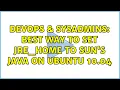 DevOps SysAdmins Best way to set JRE - HOME to Sun s Java on Ubuntu 10 04 2 Solutions