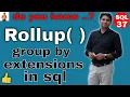 GROUP BY with ROLLUP in Oracle Group by extensions in sql