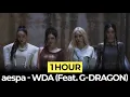 [1Hour] aespa - WDA (Whole Different Animal) (Feat. G-DRAGON)