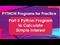 Part 5 Python Program to Calculate Simple Interest
