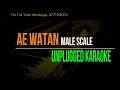 Download Lagu Ae Watan || Arijit Singh || Unplugged Karaoke Male Scale