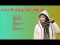 Download Lagu INKA CHRISTIE FULL ALBUM