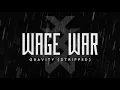 Wage War - Gravity (Stripped)