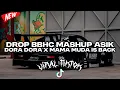 Lagu DROP BBHC MASHUP ASIK DORA DORA X MAMA MUDA IS BACK COCOK BUAT DI MOBIL VIRAL TIKTOK 2025