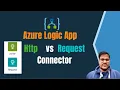 11 Logic App Http Trigger vs Request Trigger Azure Logic App Azure Integration Service
