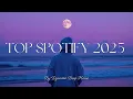 Download Lagu Top 100 songs 2025 playlist - Spotify 2025🎤 Selena Gomez, Bruno Mars, Maroon 5, Ed Sheeran, Rihanna
