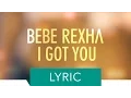 Lagu Bebe Rexha - I Got You (Lyric Video)