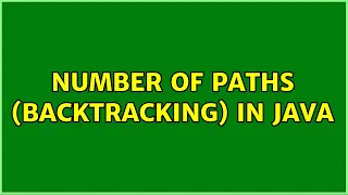 Number of Paths BackTracking in Java 2 Solutions
