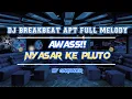 DJ BREAKBEAT APT FULL MELODY SPECIAL FOR MR RAJADEWA || AWAS NYASAR KE PLUTO BRADER || BY GARVADER