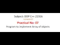Practical-7 OOP 22316 Program to implement Array of Objects MSBTE
