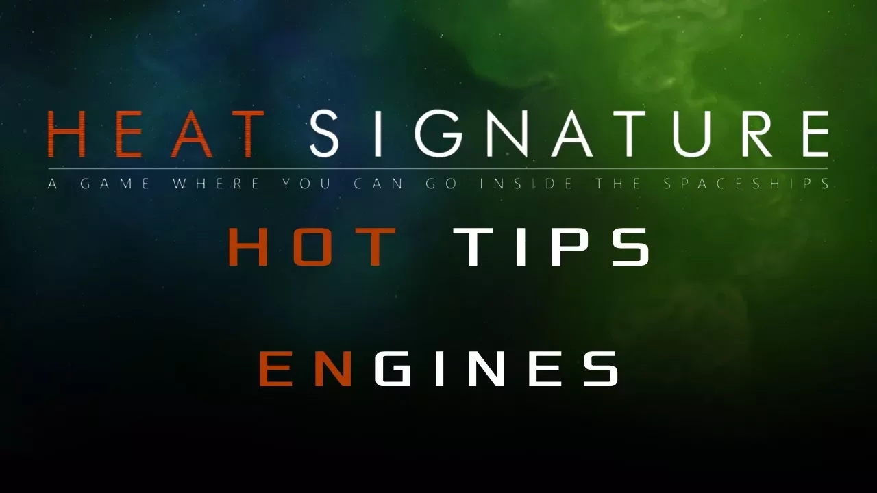 Heat Signature Hot Tips 6 - Engines - Ranneko's Tuesday Tips