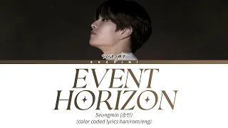 Download Stray Kids SEUNGMIN — 'Event Horizon' Lyrics (Color Coded Lyrics HAN/ROM/ENG) MP3