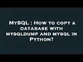 MySQL How to copy a database with mysqldump and mysql in Python
