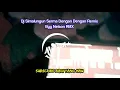 Download Lagu DJ SERMA DENGAN DENGAN REMIX BY NELSON SAPUTRA RMX