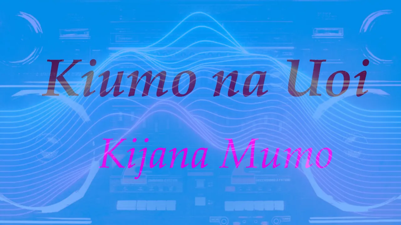 Kijana Mumo - Kiumo na Uoi (Lyrics video)