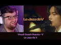 WOW! This Man KNOWS Jazz | Le Jazz de V - V from BTS | Vocal Coach Reacts/Analysis