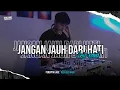 Download Lagu DJ JANGAN JAUH DARI HATI ( SEIS BAND ) X MELODY BANJO V14 ( MV )