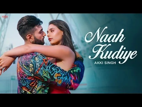 Naah Kudiye Song | Akki Singh | Official Music Video | Peppy Beat Song | Latest Dance Song 2026