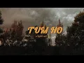Download Lagu TUM HO - MOHIT CHAUHAN [SLOWED]