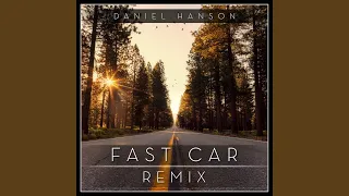 fast car daniel hanson remix 