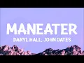 Daryl Hall & John Oates - Maneater (Lyrics) | oh here she comes watch out boy she'll chew you up