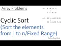 Array - 43 Cyclic Sort Sort the elements from 1 to n