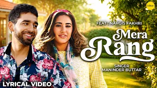 MANINDER BUTTAR : Mera Rang (Lyrical Video ) Nargis Fakhri |  Dr Zeus |Romantic Punjabi Song
