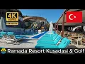 Ramada Resort Kusadasi \u0026 Golf Tour - All-Inclusive 5-Star Hotel 4K #kusadasi #allinclusive #turkey