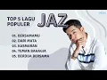 JAZ | TOP 5 LAGU POPULER JAZ | BERSAMAMU - DARI MATA - KASMARAN - TEMAN BAHAGIA