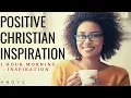 POSITIVE CHRISTIAN INSPIRATION Start Your Day With God