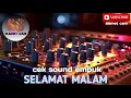 Lagu cek sound empuk - SELAMAT MALAM  wes bengi