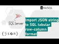 Import JSON string to SQL tabular row-column format
