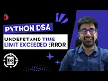 What is Time Limit Exceeded TLE Error - DSA Python Course