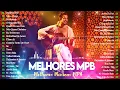 MPB As Melhores | Melhores Músicas MPB de Todos os Tempos | Ana Carolina, Alceu Valença, Skank#mpb