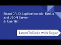 6 React CRUD Application with Redux JSON Server router axios - User list