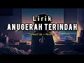 Download Lagu Anugerah Terindah Speed Up + Reverb Lagu Tiktok Songs Lirik