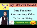 SQL Complete Course 38 - Sql Date Functions Get Only Date from date time columns Convert Date