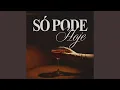 Só Pode Hoje