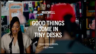 Maxwell: Good Things Come in Tiny Desks | NPR Music Tiny Desk Concert Teaser