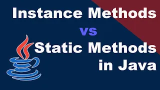 Instance Methods vs Static Methods in Java