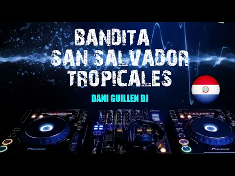 Download MP3 BANDITA SAN SALVADOR. TROPICALES Bailables🇵🇾👉🍺💃🕺