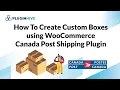 Create Custom Boxes in WooCommerce using Canada Post Shiping Plugin