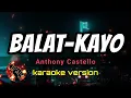 BALAT-KAYO - ANTHONY CASTELLO (karaoke version)