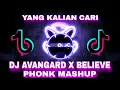 DJ AVANGARD X BELIEVE PHONK MASHUP VIRAL TIKTOK TERBARU