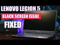 LENOVO LEGION 5 BLACK SCREEN ISSUE FIXED 15ach6h