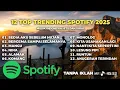 Lagu Lagu Hits Spotify Terbaru Desember 2025- Sedia Aku Sebelum Hujan, Alamak, IDIGITAF l 2025