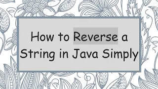 How to Reverse a String in Java Simply