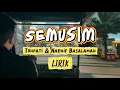 SEMUSIM [LIRIK] - tohpati \u0026 nadhif basalamah